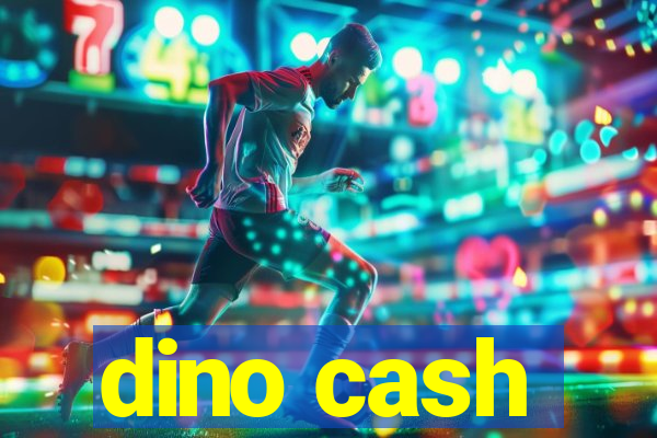dino cash